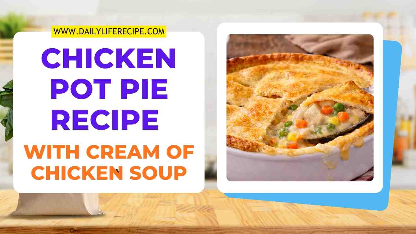 Chicken Pot Pie Recipe with Cream of Chicken Soup
